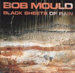 Bob Mould : Black Sheets of Rain